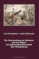 Die Unterwerfung der Quitzows und der Beginn der Hohenzollernherrschaft über Brandenburg.
