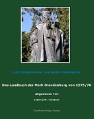 Das Landbuch der Mark Brandenburg von 1375/76. 1. - allgemeiner - Teil nach der Edition von Johannes Schultze